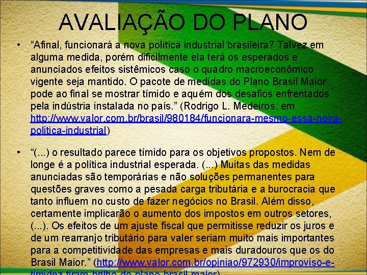 AVALIAÇÃO DO PLANO • “Afinal, funcionará a nova política industrial brasileira? Talvez em alguma