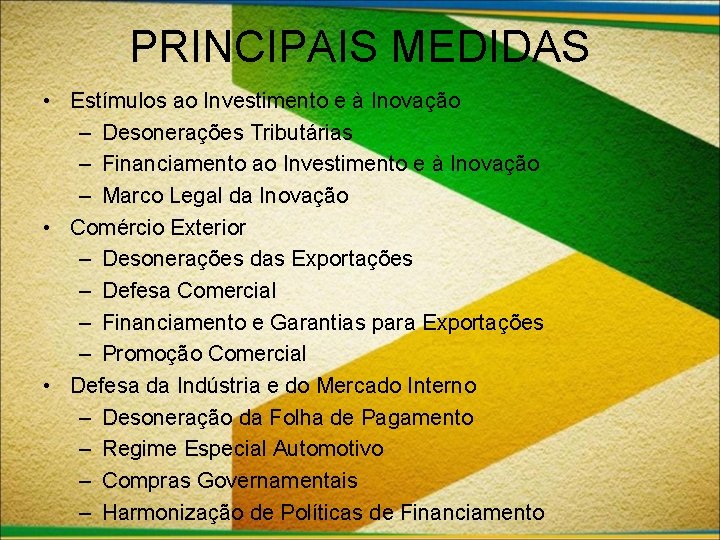 PRINCIPAIS MEDIDAS • Estímulos ao Investimento e à Inovação – Desonerações Tributárias – Financiamento