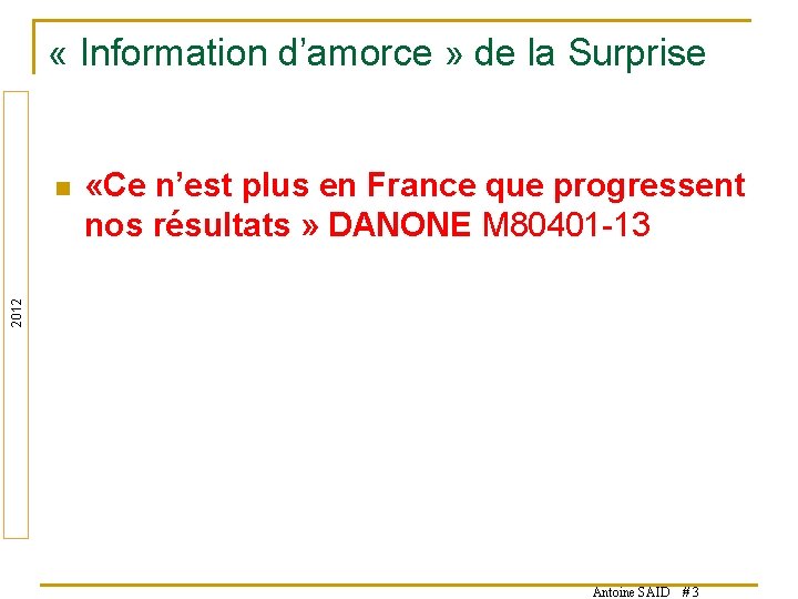  « Information d’amorce » de la Surprise «Ce n’est plus en France que
