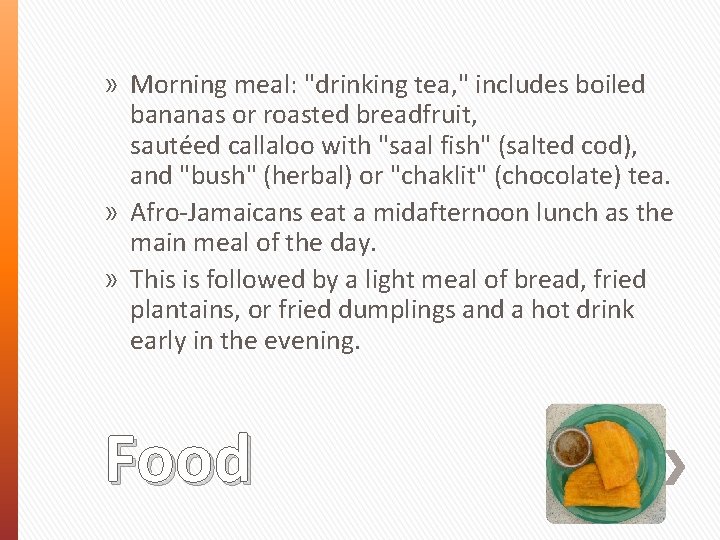 » Morning meal: "drinking tea, " includes boiled bananas or roasted breadfruit, sautéed callaloo