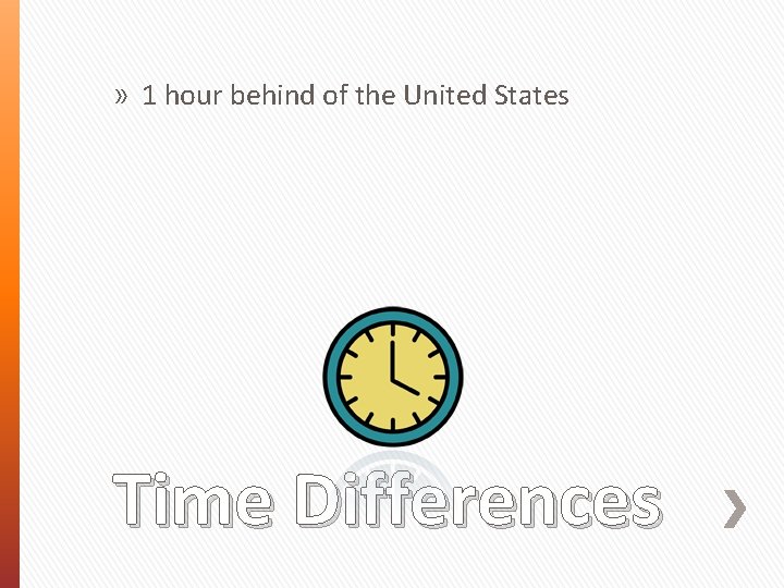 » 1 hour behind of the United States Time Differences 