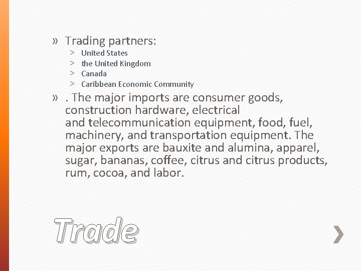 » Trading partners: ˃ ˃ United States the United Kingdom Canada Caribbean Economic Community