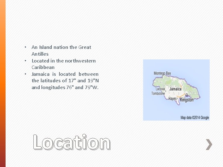  • An Island nation the Great Antilles • Located in the northwestern Caribbean