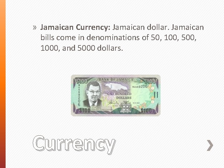 » Jamaican Currency: Jamaican dollar. Jamaican bills come in denominations of 50, 100, 500,