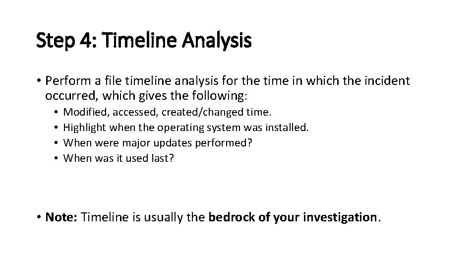 Step 4: Timeline Analysis • Perform a file timeline analysis for the time in Step 4: Timeline Analysis • Perform a file timeline analysis for the time in