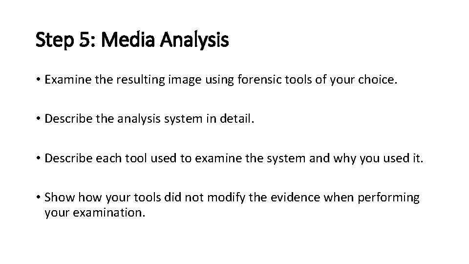 Step 5: Media Analysis • Examine the resulting image using forensic tools of your