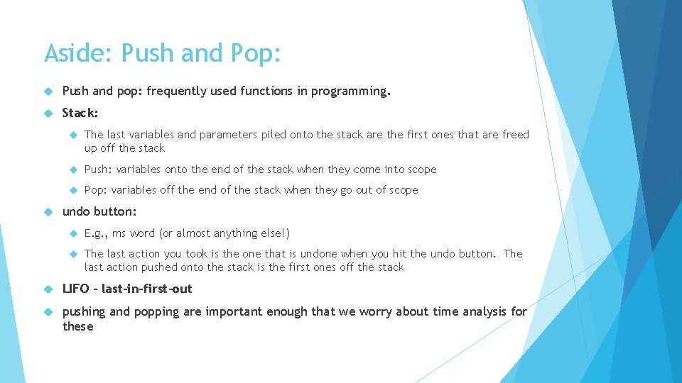 Aside: Push and Pop: Push and pop: frequently used functions in programming. Stack: The