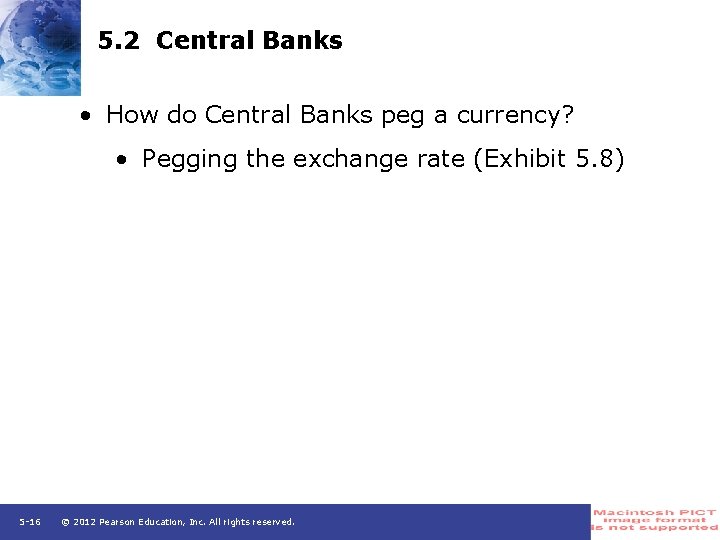 5. 2 Central Banks • How do Central Banks peg a currency? • Pegging
