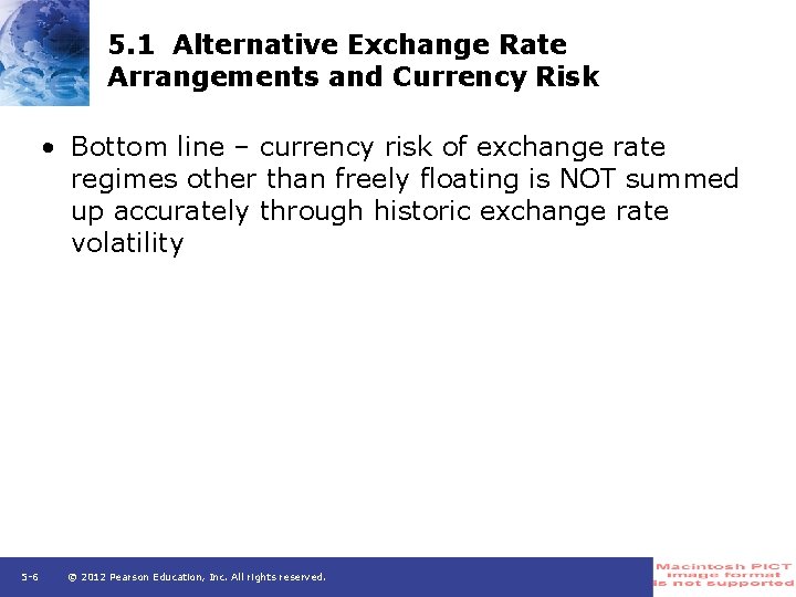 5. 1 Alternative Exchange Rate Arrangements and Currency Risk • Bottom line – currency