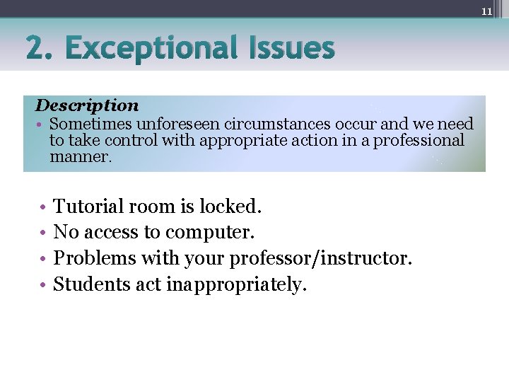 11 2. Exceptional Issues Description • Sometimes unforeseen circumstances occur and we need to