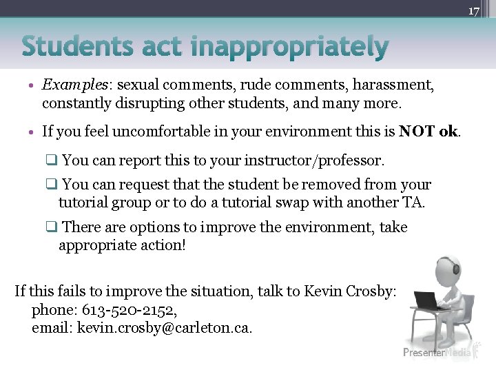 17 Students act inappropriately • Examples: sexual comments, rude comments, harassment, constantly disrupting other