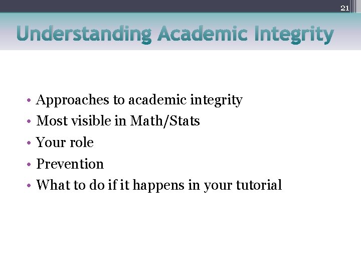 21 Understanding Academic Integrity • • • Approaches to academic integrity Most visible in