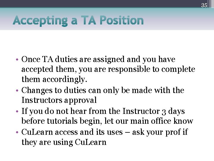 35 Accepting a TA Position • Once TA duties are assigned and you have