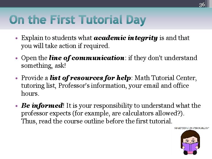 36 On the First Tutorial Day • Explain to students what academic integrity is