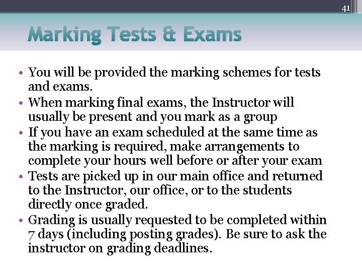 41 Marking Tests & Exams • You will be provided the marking schemes for