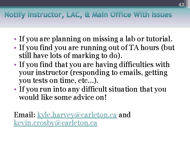 43 Notify Instructor, LAC, & Main Office With Issues • If you are planning