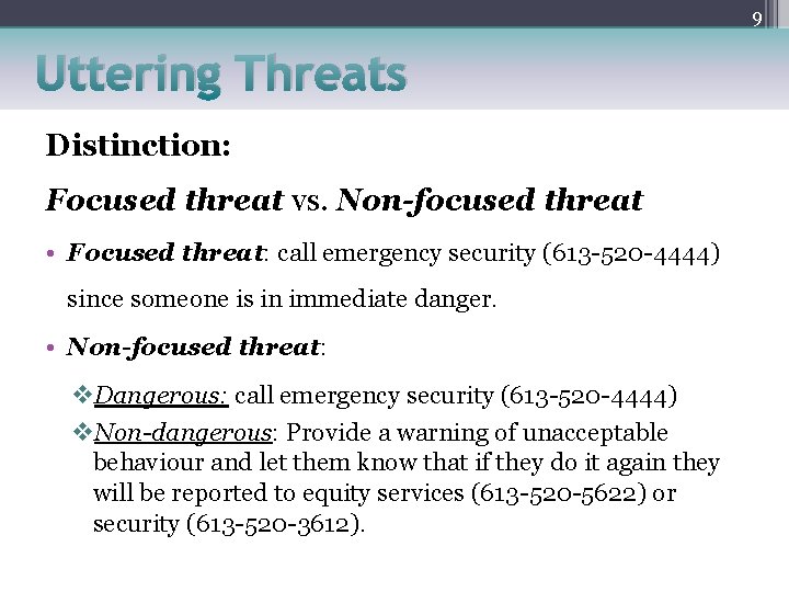 9 Uttering Threats Distinction: Focused threat vs. Non-focused threat • Focused threat: call emergency