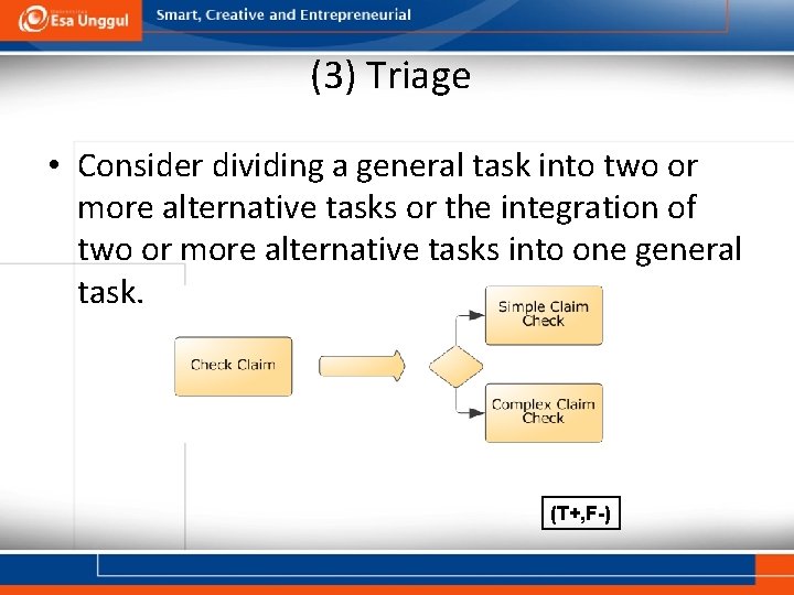 (3) Triage • Consider dividing a general task into two or more alternative tasks
