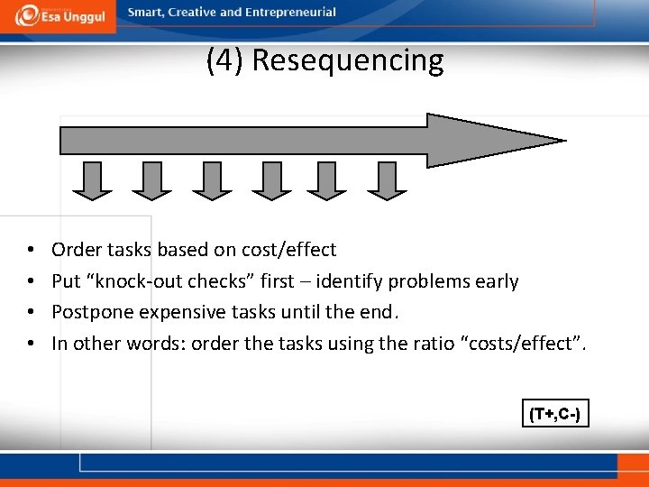 (4) Resequencing • • Order tasks based on cost/effect Put “knock-out checks” first –