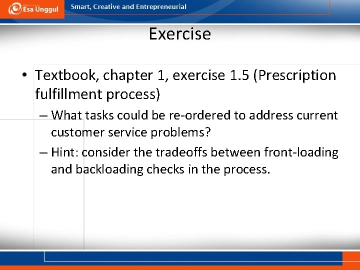 Exercise • Textbook, chapter 1, exercise 1. 5 (Prescription fulfillment process) – What tasks