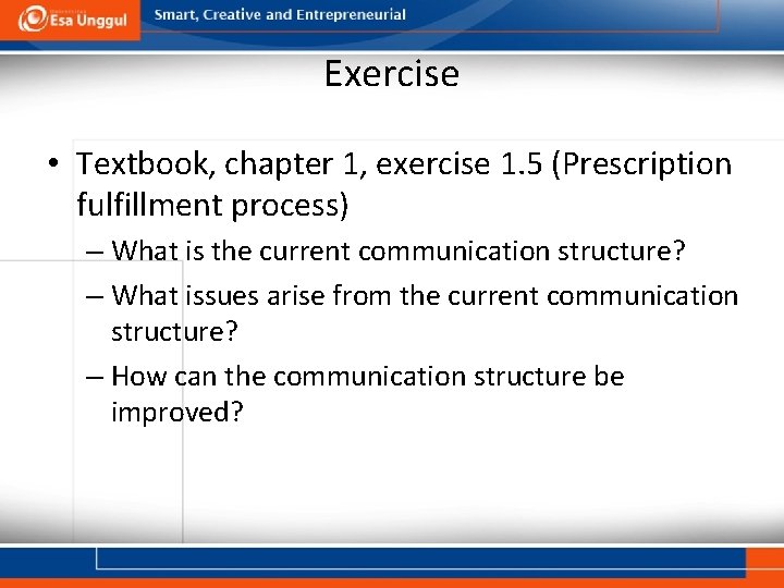 Exercise • Textbook, chapter 1, exercise 1. 5 (Prescription fulfillment process) – What is