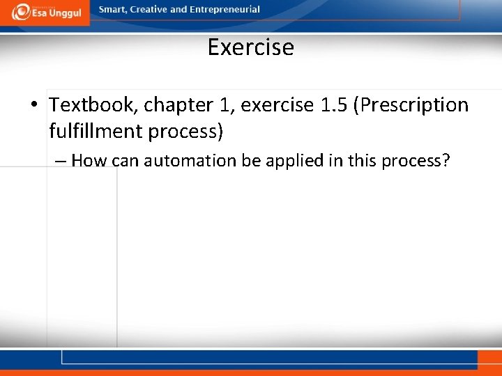 Exercise • Textbook, chapter 1, exercise 1. 5 (Prescription fulfillment process) – How can