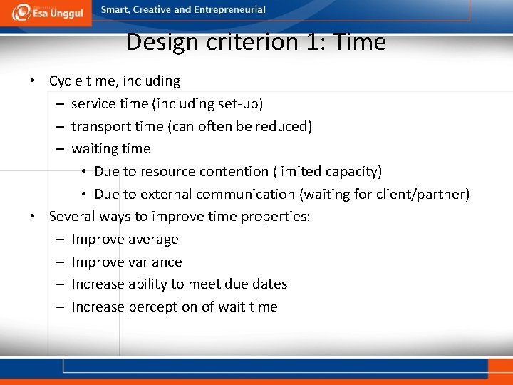 Design criterion 1: Time • Cycle time, including – service time (including set-up) –