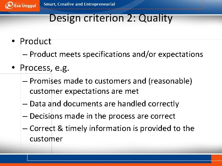 Design criterion 2: Quality • Product – Product meets specifications and/or expectations • Process,