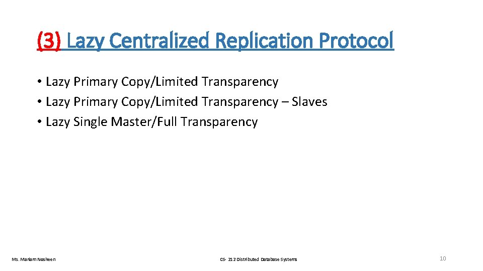 (3) Lazy Centralized Replication Protocol • Lazy Primary Copy/Limited Transparency – Slaves • Lazy