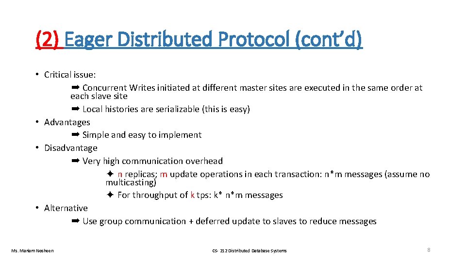 (2) Eager Distributed Protocol (cont’d) • Critical issue: ➡ Concurrent Writes initiated at different