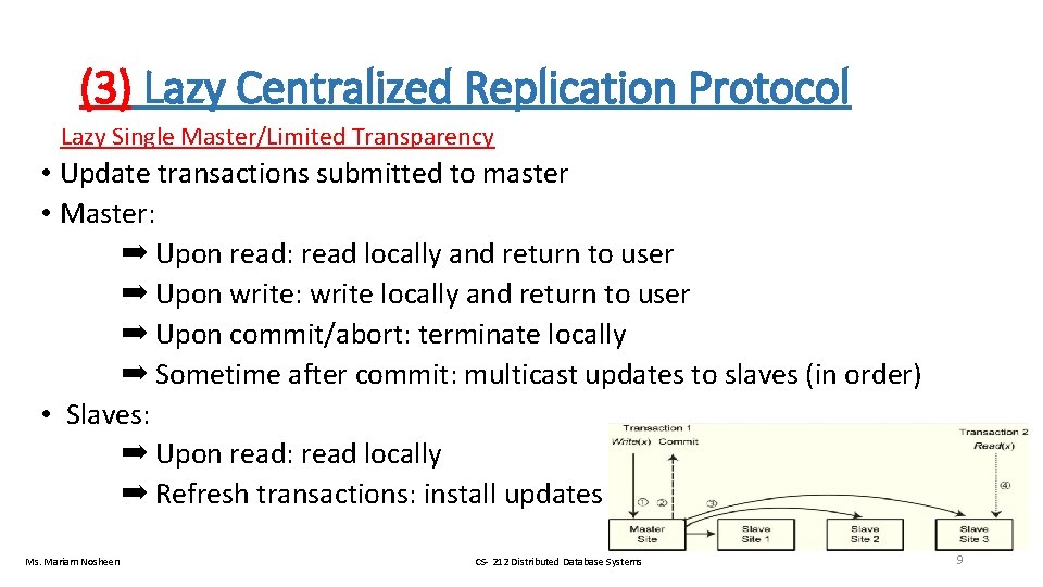 (3) Lazy Centralized Replication Protocol Lazy Single Master/Limited Transparency • Update transactions submitted to
