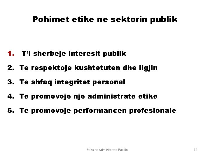 Pohimet etike ne sektorin publik 1. T’i sherbeje interesit publik 2. Te respektoje kushtetuten