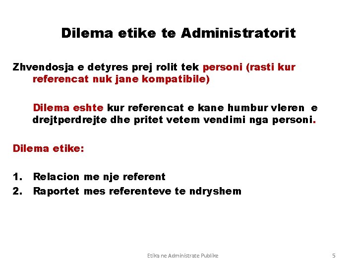 Dilema etike te Administratorit Zhvendosja e detyres prej rolit tek personi (rasti kur referencat