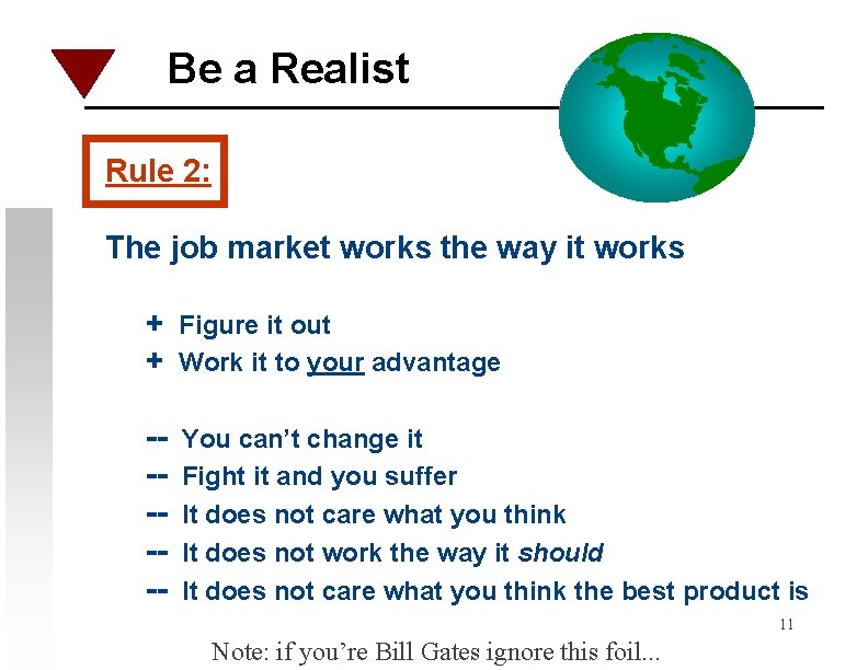 Be a Realist Rule 2: The job market works the way it works +
