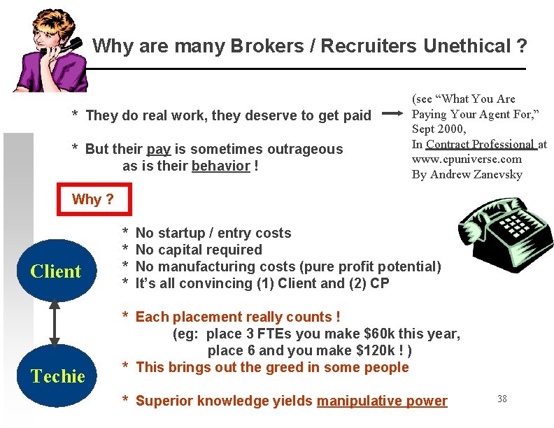 Why are many Brokers / Recruiters Unethical ? * They do real work, they