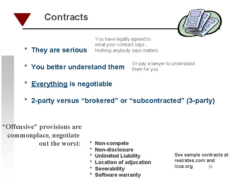 Contracts You have legally agreed to what your contract says ; Nothing anybody says