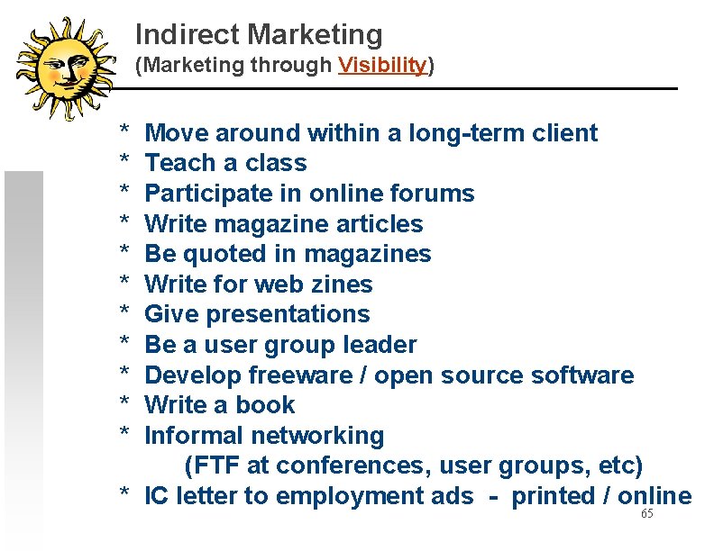 Indirect Marketing (Marketing through Visibility) * * * Move around within a long-term client