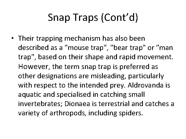 Snap Traps (Cont’d) • Their trapping mechanism has also been described as a "mouse