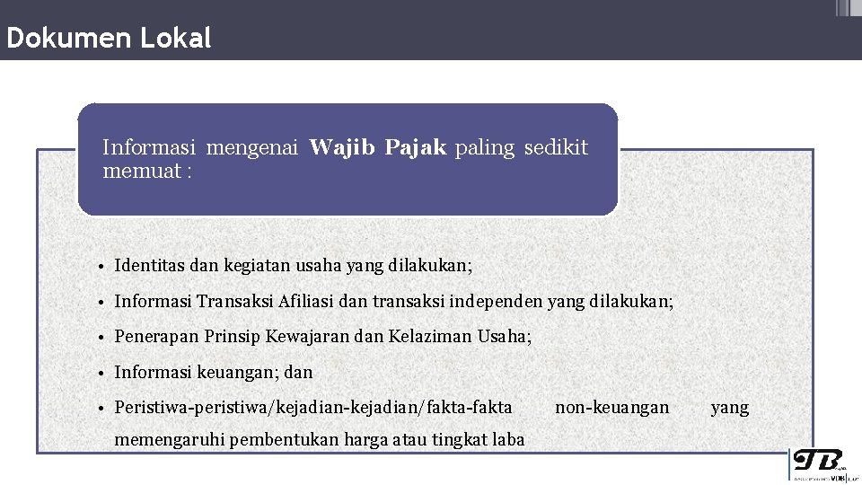 Dokumen Lokal Informasi mengenai Wajib Pajak paling sedikit memuat : • Identitas dan kegiatan