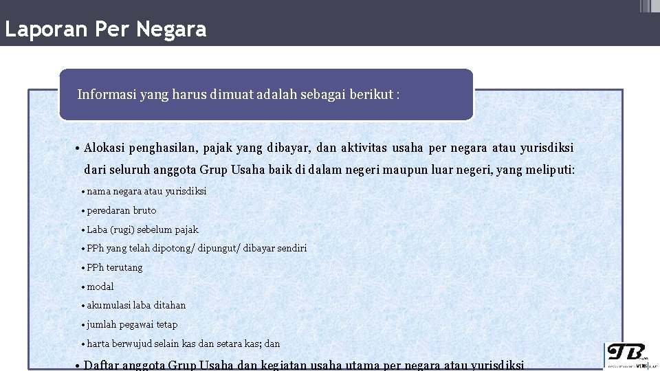 Laporan Per Negara Informasi yang harus dimuat adalah sebagai berikut : • Alokasi penghasilan,