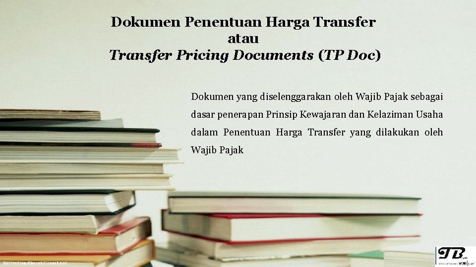 Dokumen Penentuan Harga Transfer atau Transfer Pricing Documents (TP Doc) Dokumen yang diselenggarakan oleh