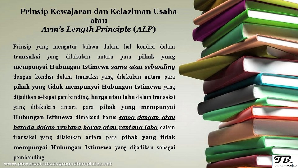 Prinsip Kewajaran dan Kelaziman Usaha atau Arm’s Length Principle (ALP) Prinsip yang mengatur bahwa