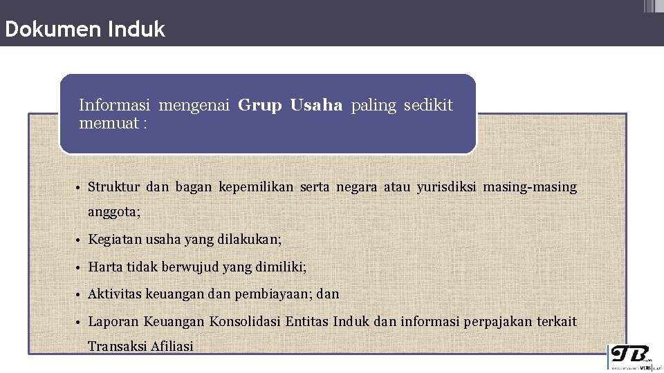 Dokumen Induk Informasi mengenai Grup Usaha paling sedikit memuat : • Struktur dan bagan