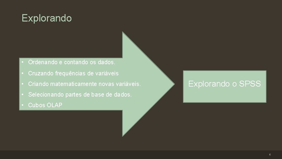 Explorando • Ordenando e contando os dados. • Cruzando frequências de variáveis • Criando