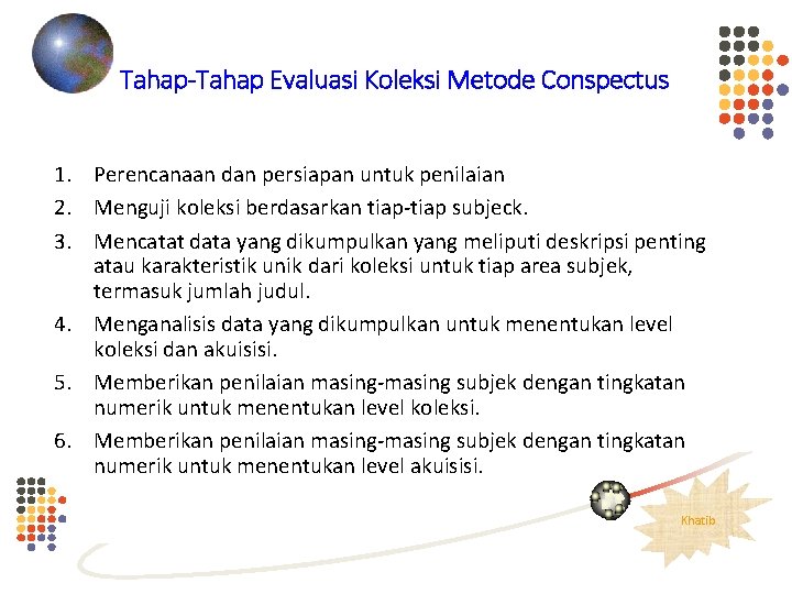 Tahap-Tahap Evaluasi Koleksi Metode Conspectus 1. Perencanaan dan persiapan untuk penilaian 2. Menguji koleksi