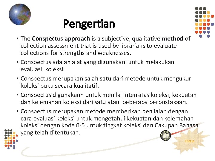 Pengertian • The Conspectus approach is a subjective, qualitative method of collection assessment that