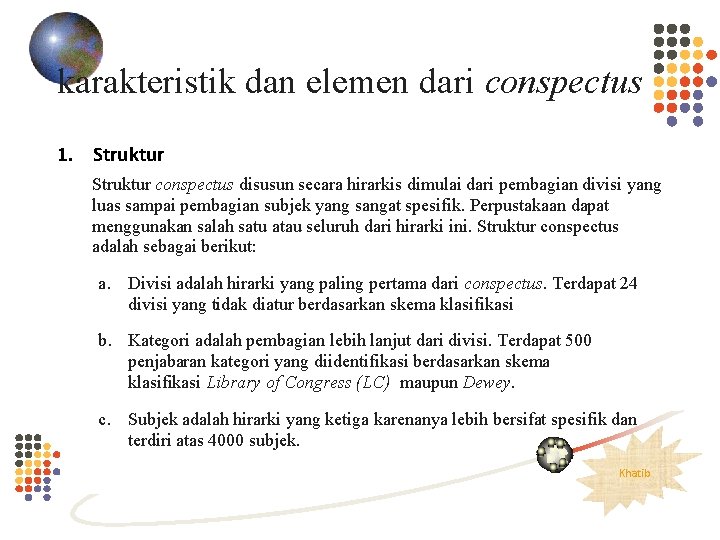 karakteristik dan elemen dari conspectus 1. Struktur conspectus disusun secara hirarkis dimulai dari pembagian