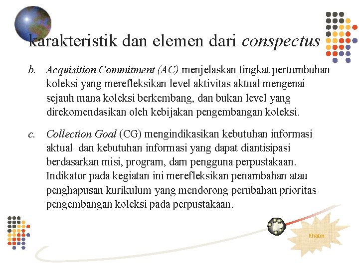 karakteristik dan elemen dari conspectus b. Acquisition Commitment (AC) menjelaskan tingkat pertumbuhan koleksi yang