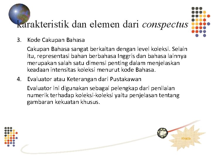 karakteristik dan elemen dari conspectus 3. Kode Cakupan Bahasa sangat berkaitan dengan level koleksi.