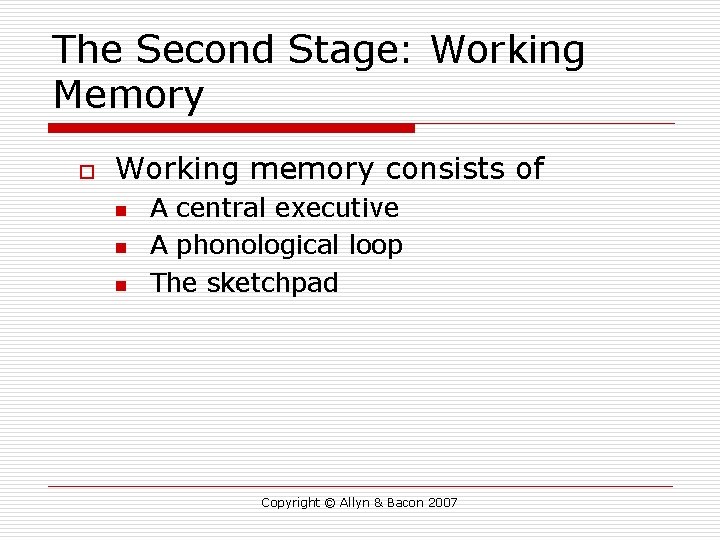 The Second Stage: Working Memory o Working memory consists of n n n A